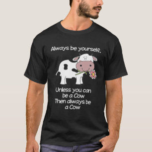 Camiseta Sempre Seja Uma Vaca
