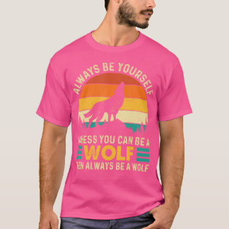 Camiseta Sempre Seja Você A Menos Que Possa Ser Um Lobo L