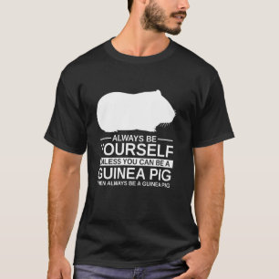 Camiseta Sempre Seja Você Mesma Guiné Porco Para Homens Mul