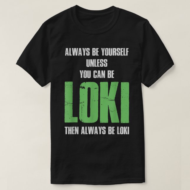 Camiseta Sempre Seja Você Mesmo A Menos Que Possa Ser Loki (Frente do Design)