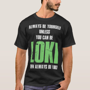 Camiseta Sempre Seja Você Mesmo A Menos Que Possa Ser Loki