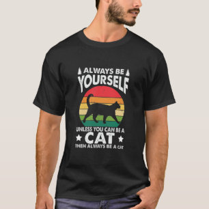 Camiseta Sempre Seja Você Mesmo A Menos Que Possa Ser Um C