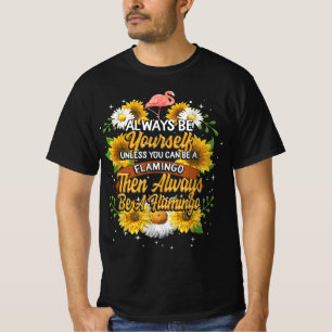 Camiseta Sempre Seja Você Mesmo A Menos Que Possa Ser Um F