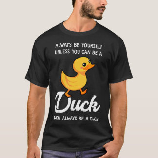 Camiseta Sempre Seja Você Mesmo A Menos Que Possa Ser Um Pa