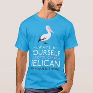 Camiseta Sempre Seja Você Mesmo A Menos Que Possa Ser Um Pe