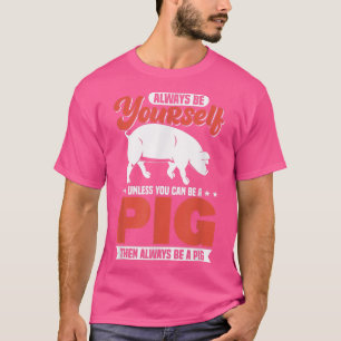 Camiseta Sempre Seja Você Mesmo A Menos Que Possa Ser Um Po