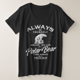 Camiseta Sempre Seja Você Mesmo A Menos Que Possa Ser Um U