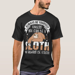 Camiseta Sempre Seja Você Mesmo A Menos Que Possa Ser Uma L