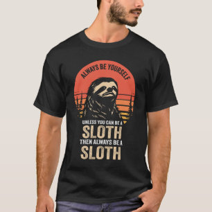 Camiseta Sempre Seja Você Mesmo A Menos Que Possa Ser Uma L