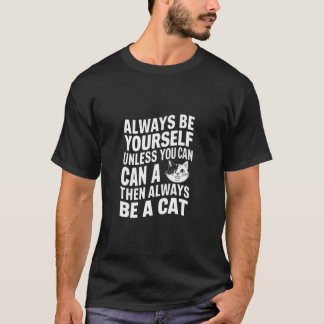 Camiseta Sempre Seja Você Mesmo a Menos Que Você Possa Ser