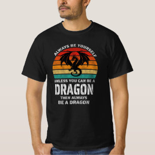 Camiseta Sempre Seja Você Mesmo A Não Ser Que Possa Ser Dra
