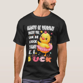 Camiseta Sempre Seja Você Mesmo A Não Ser Que Possa Ser Um 
