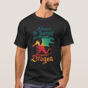 Camiseta Sempre Seja Você Mesmo A Não Ser Que Possa Ser Um