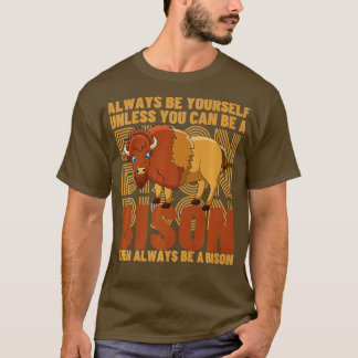 Camiseta Sempre Seja Você Mesmo A Não Ser Que Possa Ser Um 