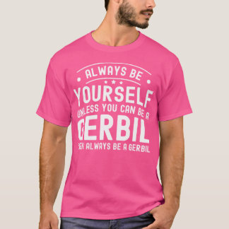 Camiseta Sempre Seja Você Mesmo A Não Ser Que Possa Ser Um