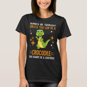 Camiseta Sempre Seja Você Mesmo A Não Ser Que Possa Ser Um