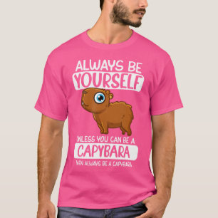 Camiseta Sempre Seja Você Mesmo A Não Ser Que Possa Ser Uma