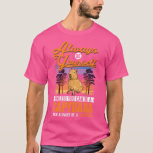 Camiseta Sempre Seja Você Mesmo A Não Ser Que Possa Ser Uma
