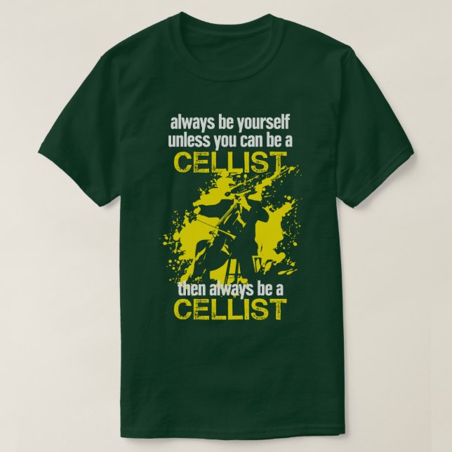 Camiseta Sempre Seja Você Mesmo Cellist Idea Cello Player (Frente do Design)