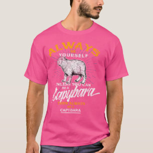 Camiseta Sempre Seja Você Mesmo Um Animal De Zoo Capybara