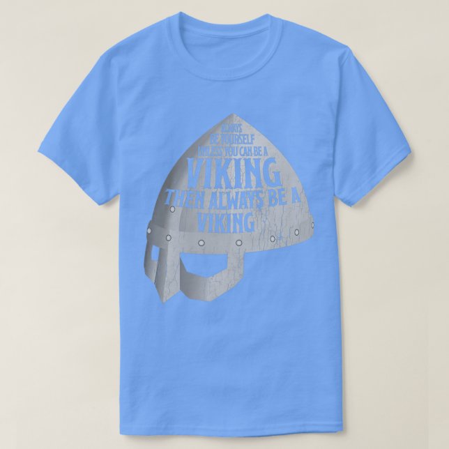 Camiseta Sempre Seja Você Mesmo Uma Viking Nórdica Warriors (Frente do Design)