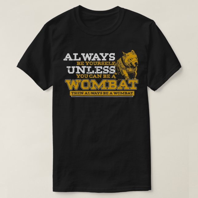 Camiseta Sempre Ser Um Wombat (Frente do Design)