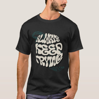 Camiseta "Sempre Tentando - Design motivacional para sempre