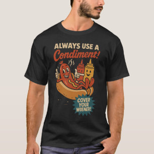 Camiseta Sempre Use uma Tampa de Condimento para o Seu Cach