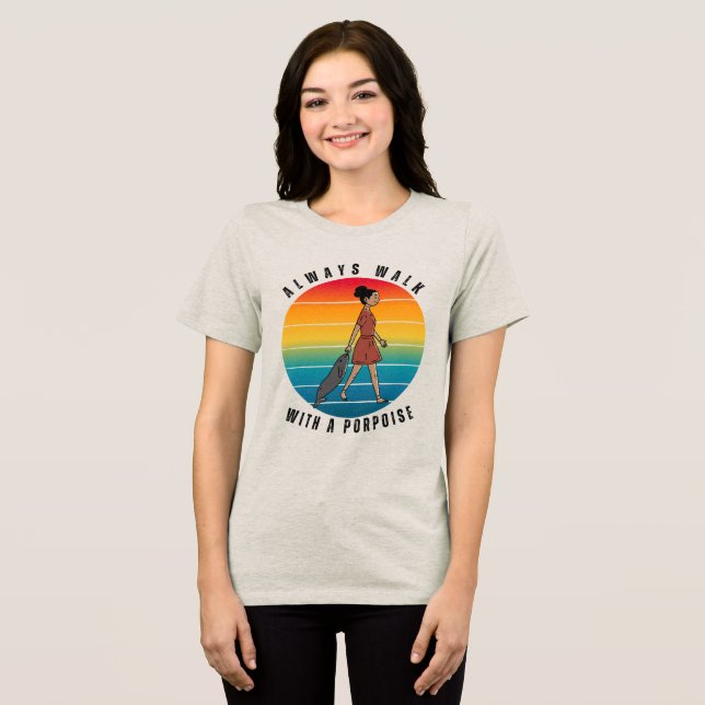 CAMISETA SEMPRER CAMINHE COM UM TONINHA ENGRAÇADO (Frente Completa)