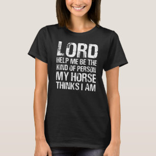 Camiseta Senhor Ajude-me a Ser o Tipo de Pessoa que Meu Cav