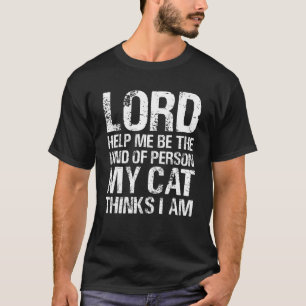 Camiseta Senhor Me Ajude A Ser O Tipo De Pessoa Que Meu Gat