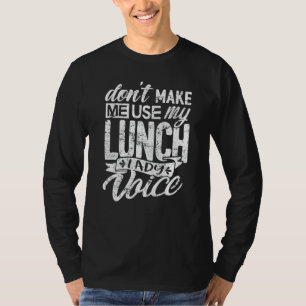 Camiseta Senhora do almoço Não me faça usar mulheres de voz
