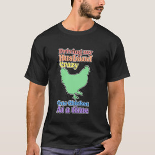 Camiseta Senhora Galinha Engraçada Deixando Meu Marido Louc
