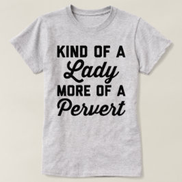 Camiseta Senhora Pervertir Engraçado Citação