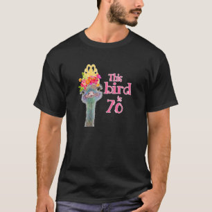 Camiseta Senhoras 70 Aniversário Presente Este Pássaro É