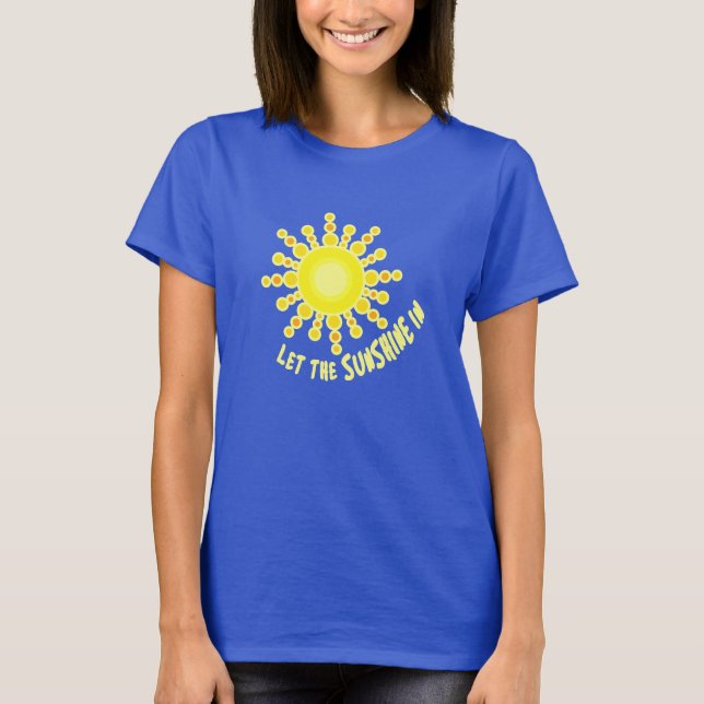 Camiseta Senhoras Deixe o sol brilhar no slogan motivaciona (Frente)
