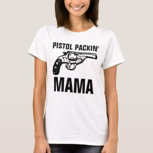 Camiseta Senhoras Mãe, T-Shirts, PISTOL PACKIN' MAMA