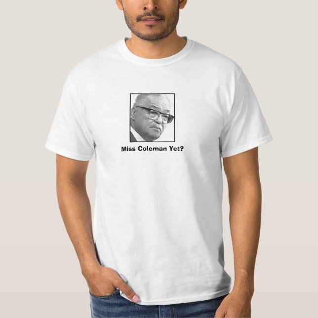 Camiseta Senhorita Coleman Ainda? (Frente)