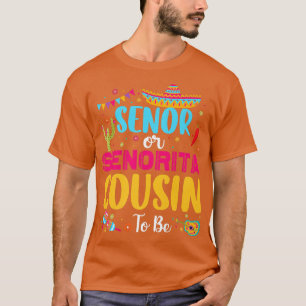 Camiseta Senor Or Senorita Cousin To Be Meican Fiesta Gende