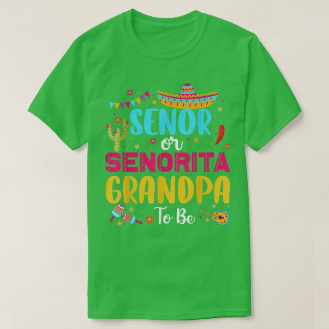 Camiseta Senor Or Senorita Grandpa To Be Mexican Fiesta Gen (Frente do Design)
