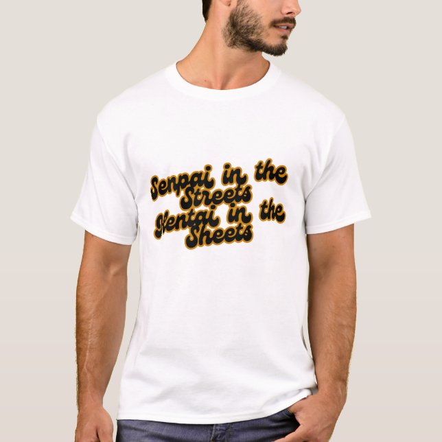 Camiseta Senpai in the Streets, Hentai in the sheets (Frente)