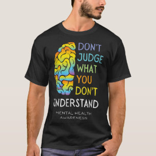 Camiseta Sensibilização para a saúde mental Não julgue o cé