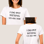 Camiseta Sentado Simples Pet Design<br><div class="desc">Simples camisetas de animais de estimação com as palavras que eu faço de animais de estimação sentados em letras negrito e número de contato que se destaca, de modo que é fácil lembrar com o design impresso na frente e atrás. Projetado como uma camisa de trabalho para alguém que cuida...</div>