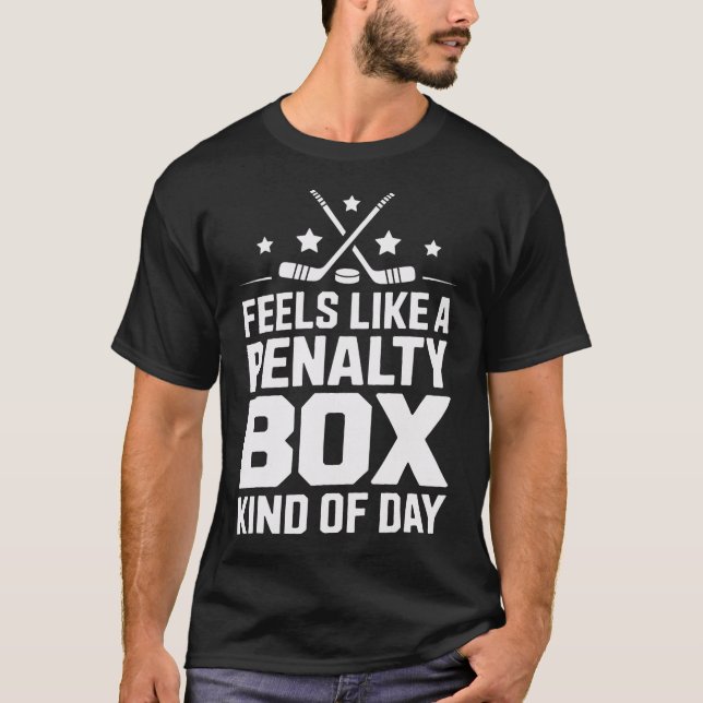 Camiseta Sente como um dia de caixa de penalidade de hóquei (Frente)