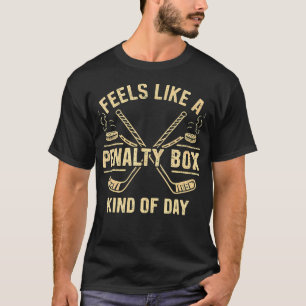 Camiseta Sente como um dia na caixa de penalidade de hóquei