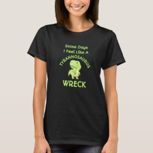 Camiseta Sente-Se Como Um Tiranossauro Que Arruinou Mess An