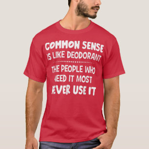 Camiseta Sentido Comum É Como Desodorante As Pessoas Que Pr