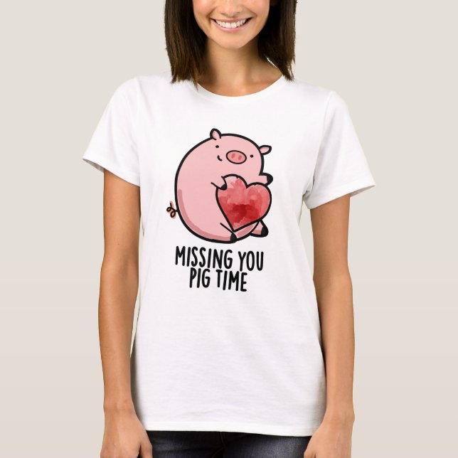 Camiseta Sentido De Falta De Você, Pig Time Engraçado Anima (Frente)