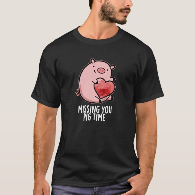 Camiseta Sentido De Falta Do Seu Pig Time Engraçado Animal  (Frente)