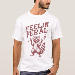 Camiseta sentimento de um guaxinim selvagem dizendo